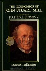THE ECONOMICS OF JOHN STUART MILL  VOLUME 2  POLITICAL ECONOMY   1985  PDF电子版封面  063114045X   