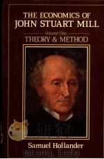 THE ECONOMICS OF JOHN STUART MILL  VOLUME 1  THEORY & METHOD   1985  PDF电子版封面  063114045X   