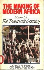 THE MAKING OF MODERN AFRICA  VOLUME 2  THE TWENTIETH CENTURY   1986  PDF电子版封面  0582580590  A.E.AFIGBO  E.A.AYANDELE  R.J. 