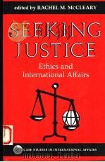 SEEKING JUSTICE  ETHICS AND INTERATIONAL AFFAIRS   1992  PDF电子版封面  0813380596  RACHEL M.MCCLEARY 