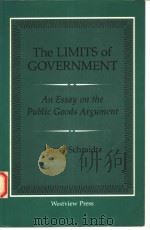 THE LIMITS OF GOVERNMENT AN ESSAY ON THE PUBLIC GOODS ARGUMENT   1991  PDF电子版封面  0813308712  DAVID SCHMIDTZ 