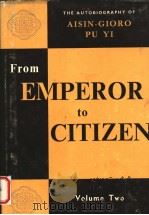 FROM EMPEROR TO CITIZEN:THE AUTOBIOGRAPHY OF AISIN-CIORO PU YI  VOLUME 2     PDF电子版封面    W.J.F.JENNER 