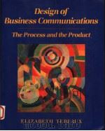DESIGN OF BUSINESS COMMUNICATIONS:THE PROCESS AND THE PRODUCT   1990  PDF电子版封面  0024197750  ELIZABETH TEBEAUX 