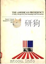 THE AMERICAN PRESIDENCY  A POLICY PERSPECTIVE FROM READINGS AND DOCUMENTS   1985  PDF电子版封面  0830410538   