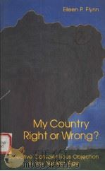 MY COUNTRY RIGHT OR WRONG?   1985  PDF电子版封面  0829404775  EILEEN P.FLYNN 