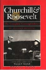 CHURCHILL AND ROOSEVELT:THE COMPLETE CORRESPONDENCE 3 ALLIANCE FORGED  NOVEMBER 1944-FEBRUARY 1945   1984  PDF电子版封面  0691056498   