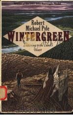 WINTERGREEN:LISTENING TO THE LAND'S HEART   1986  PDF电子版封面  0395465591  ROBERT MICHAEL PYLE 