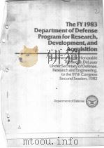 THE FY 1983 DEPARTMENT OF DEFENSE PROGRAM FOR RESEARCH，DEVELOPMENTM，AND ACQUISITION（ PDF版）