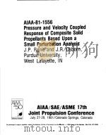 AIAA-81-1556 PRESSURE AND VELOCITY COUPLED RESPONSE OF COMPOSITE SOLID PROPELLANTS BASED UPON A SMAL     PDF电子版封面     