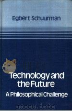 TECNNOLOGY AND THE FUTURE A PHILOSOPHICAL CHALLENGE     PDF电子版封面  0889061114  EGBERT SCHUURMAN 