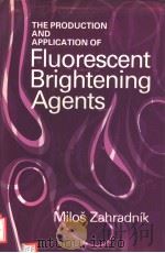 THE PRODUCTION AND APPLICATION OF FLUORESCENT BRIGHTENING AGENTS     PDF电子版封面    MILOS ZAHRADNIK 