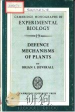 CAMBRIDGE MONOGRAPHS IN EXPERIMENTAL BIOLOGY 19 DEFENCE MECHANISMS OF PLANTS     PDF电子版封面  0521213355  BRIAN J.DEVERALL 