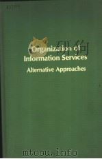 ORGANIZATION OF INFORMATION SERVICES ALTERNATIVE APPROACHES     PDF电子版封面  0835711056  MARGRETHE H.OLSON 