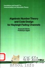 ALGEBRAIC NUMBER THEORY AND CODE DESIGN FOR RAYLEIGH FADING CHANNELS     PDF电子版封面  1933019077   
