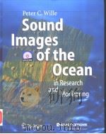 SOUND IMAGES OF THE OCEAN IN RESEARCH AND MONITORING     PDF电子版封面  3540241221  PETER C.WILLE 