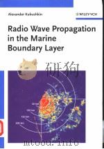 RADIO WAVE PROPAGATION IN THE MARINE BOUNDARY LAYER     PDF电子版封面    ALEXANDER KUKUSHKIN 