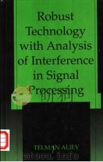 ROBUST TECHNOLOGY WITH ANALYSIS OF INTERFERENCE IN SIGNAL PROCESSING     PDF电子版封面  0306474794  TELMAN ALIEV 