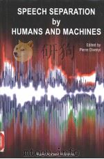 SPEECH SEPARATION BY HUMANS AND MACHINES     PDF电子版封面  1402080018  PIERRE DIVENYI 
