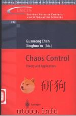 LECTURE NOTES IN CONTROL AND INFORMATION SCIENCES 292 CHAOS CONTROL THEORY AND APPLICATIONS     PDF电子版封面  3540404058   