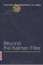BEYOND THE KALMAN FILTER PARTICLE FILTERS FOR TRACKING APPLICATIONS     PDF电子版封面  158053631X   