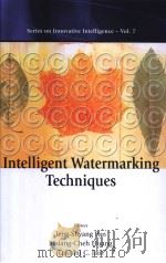 SERIES ON INNOVATIVE INTELLIGENCE VOL.7 INTELLIGENT WATERMARKING TECHNIQUES     PDF电子版封面  9812387579  JENG-SHYANG PAN  HSIANG-CHEH H 