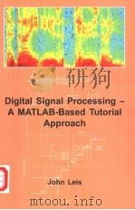 DIGITAL SIGNAL PROCESSING:A MATLAB-BASED TUTORIAL APPROACH     PDF电子版封面  0863802761  JOHN W.LEIS 