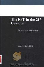 THE FFT IN THE 21ST CENTURY EIGENSPACE PROCESSING     PDF电子版封面  1402076754  JAMES K.BEARD 