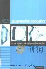 SUSPENSION ACOUSTICS AN INTRODUCTION TO THE PHYSICS OF SUSPENSIONS     PDF电子版封面  0521817575  SAMUEL TEMKIN 