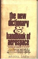 THE NEW DICTIONARY HANDBOOK OF AEROSPACE WITH SPECIAL SECTIONS ON THE MOON AND LUNAR FLIGHT     PDF电子版封面    ROBERT W.MARKS 