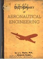 DICTIONARY OF AERONAUTICAL ENGINEERING     PDF电子版封面    J.L.NAYLER 