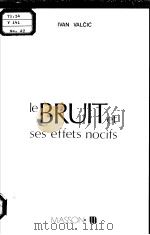 LE BRUIT ET SES EFFETS NOCIFS     PDF电子版封面    IVAN VALCIC 