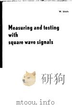 MEASURING AND TESTING WITH SQUARE-WAVE SIGNALS     PDF电子版封面    W.SCHULTZ 
