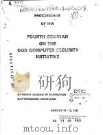PROCEEDINGS OF THE FOURTH SEMINAR ON THE DOD COMPUTER SECURITY INITIATIVE     PDF电子版封面     