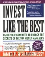 INVEST LIKE THE BEST:USING YOUR COMPRTER TO UNLOCK THE SECRETS OF THE TOP MONEY MANAGERS   1994年  PDF电子版封面    JAMES P.O'SHAUGHNESSY 