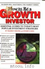 HOW TO BE A GROWTH INVESTOR   1999年  PDF电子版封面    VALERIE F.MALTER AND STUART P. 