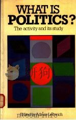 WHAT IS POLITICS?  THE ACTIVITY AND ITS STUDY   1984  PDF电子版封面  0631135537   