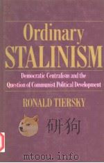 ORDINARY STALINISM  DEMOCRATIC CENTRALISM AND THE QUESTION OF COMMUNIST POLITICAL DEVELOPMENT   1985  PDF电子版封面  0043201687   