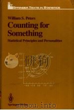 COUNTING FOR SOMETHING  STATISTICAL PRINCIPLES AND PERSONALITIES   1987年  PDF电子版封面    WILLIAM S.PETERS 