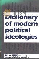 DICTIONARY OF MODERN POLITICAL IDEOLOGIES   1987  PDF电子版封面  0312009283  M.A.SIFF 