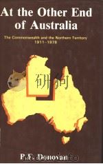 AT THE OTHER END OF AUSTRALIA  THE COMMONWEALTH AND THE NORTHERN TERRITORY 1911-1978（1984 PDF版）