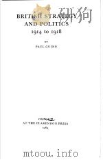 BRITISH STRATEGY AND POLITICS 1914 TO 1918   1965  PDF电子版封面    PAUL GUINN 