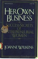HER OWN BUSINESS  SUCCESS SECRETS OF ENTREPRENEURIAL WOMEN（1987 PDF版）