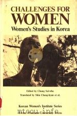 CHALLENGES FOR WOMEN  WOMEN'S STUDIES IN KOREA   1986  PDF电子版封面     