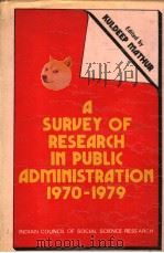 A SURVEY OF RESEARCH IN PUBLIC ADMINISTRATION 1970-1979   1986  PDF电子版封面    KULDEEP MATHUR 