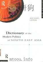 DICTIONARY OF THE MODERN POLITICS OF SOUTH-EAST ASIA   1995  PDF电子版封面  0415138213   