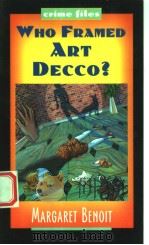 WHO FRAMED ART DECCO?   1998年  PDF电子版封面    MARGARET BENOIT 