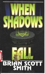 WHEN SHADOWS FALL   1997年  PDF电子版封面    BRIAN SCOTT SMITH 