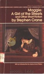 MAGGIE:A GIRL OF THE STREETS AND OTHER SHORT FICTION   1986  PDF电子版封面  0553211986  STEPHEN CRANE 