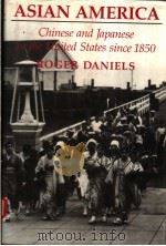 ASIAN AMERICA  CHINESE AND JAPANESE IN THE UNITE STATES SINCE 1850（1988 PDF版）