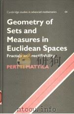 GEOMETRY OF SETS AND MEASURES IN EUCLIDEAN SPACES  FRACTALS AND RECTIFIABILITY   1995  PDF电子版封面  0521465761  PERTTI MATTILA 